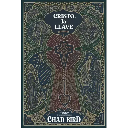Cristo, la llave: La centralidad de Cristo en el Antiguo Testamento