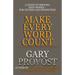 Make Every Word Count: A Guide to Writing That Works-for Fiction and Nonfiction