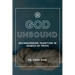 God Unbound: Reconsidering Tradition in Search of Truth