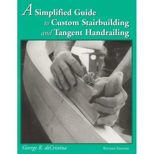 A Simplified Guide to Custom Stairbuilding and Tangent Handrailing
