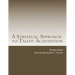 A Strategic Approach to Talent Acquisition