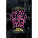 How to Be a Rock Star