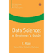 Data Science: A Beginner's Guide