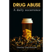 DRUG ABUSE, a daily occurence
