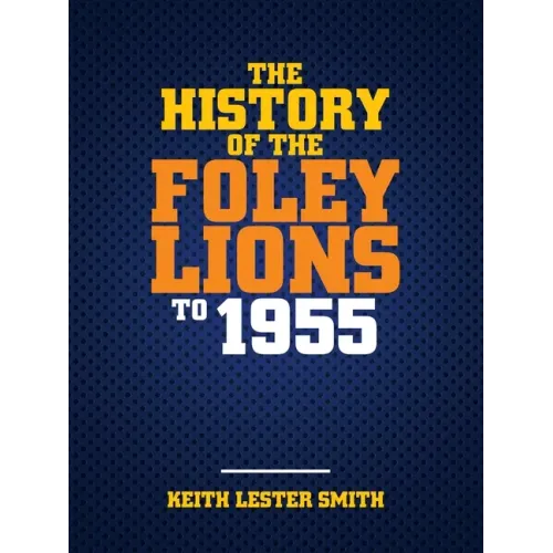 The History Of The Foley Lions To 1955