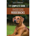 The Complete Guide to Rhodesian Ridgebacks: Breed Behavioral Characteristics, History, Training, Nutrition, and Health Care for Your new Ridgeback Dog