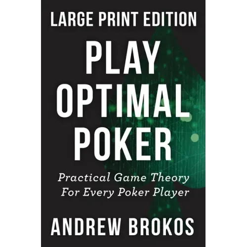 Play Optimal Poker: Practical Game Theory for Every Poker Player