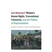 Just Advocacy?: Women's Human Rights, Transnational Feminism, and the Politics of Representation