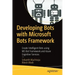 Developing Bots with Microsoft Bots Framework: Create Intelligent Bots Using MS Bot Framework and Azure Cognitive Services