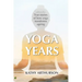 Yoga Years: True stories of how yoga transforms ageing