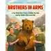 Brothers in Arms: A True World War II Story of Wojtek the Bear and the Soldiers Who Loved Him