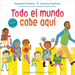 Todo El Mundo Cabe Aquí (an All Are Welcome Book)