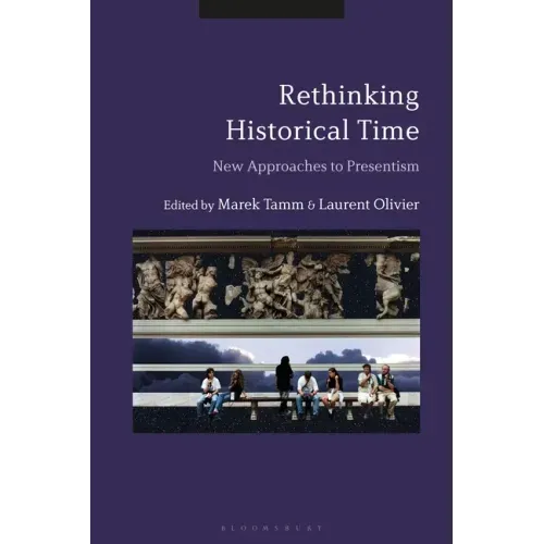Rethinking Historical Time: New Approaches to Presentism