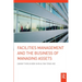 Facilities Management and the Business of Managing Assets