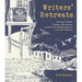 Writers' Retreats: Literary Cabins, Creative Hideaways, and Favorite Writing Spaces of Iconic Authors