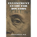 Investment Guide for Doctors: And Anyone Else with a Steady Job