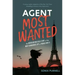 Agent Most Wanted: The Never-Before-Told Story of the Most Dangerous Spy of World War II