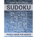 Sudoku Puzzle Book for Adults - 600 Puzzles - Hard to Extreme: Very Difficult Puzzles for Sudoku Experts