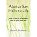 Always Say Hello to Life