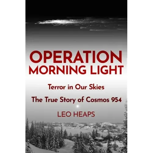 Operation Morning Light: Terror in Our Skies, The True Story of Cosmos 954