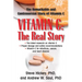 Vitamin C: The Real Story: The Remarkable and Controversial Healing Factor