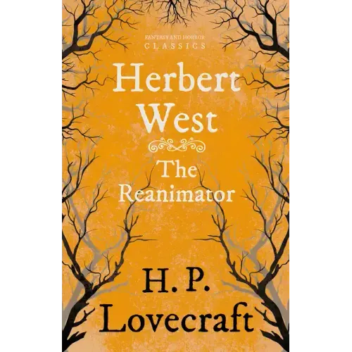 Herbert West-Reanimator (Fantasy and Horror Classics);With a Dedication by George Henry Weiss