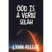 God Is a Verb!: Selah