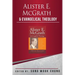 Alister E McGrath and Evangelical Theology: A Dynamic Engagement