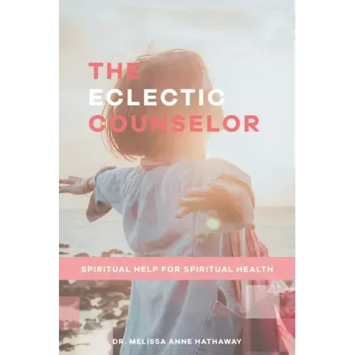 The Eclectic Counselor: Spiritual Help for Spiritual Health