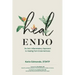 Heal Endo: An Anti-inflammatory Approach to Healing from Endometriosis