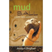 Mud Ball - How I Dug Myself Out of the Daily Grind