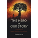 The Hero of Our Story: A Commentary on Ramana Maharshi's Vision of Reality