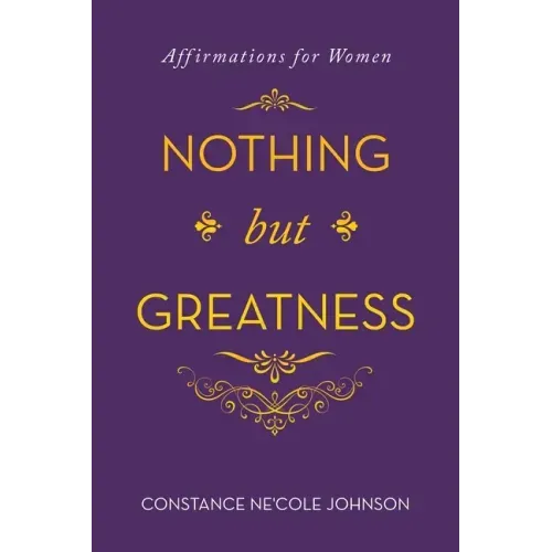 Nothing but Greatness: Affirmations for Women