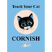 Teach Your Cat Cornish