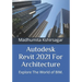 Autodesk Revit 2021 For Architecture: Explore The World of BIM.