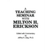 Teaching Seminar With Milton H. Erickson