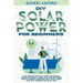 DIY Solar Power for Beginners: The Simple Step-by-Step Practical Guide to Install Grid Tied and Off Grid Solar Power Systems for Your Home and Cut En