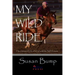 My Wild Ride: The Untamed Life of a Girl with No Self-Esteem