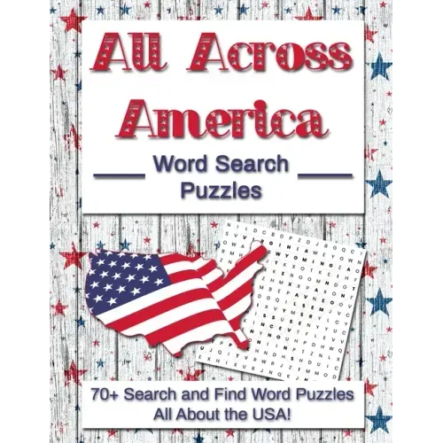 All Across America Word Search Puzzles: 70+ Search and Find Word Puzzles All About the USA!