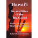 Hawai'i: Sacred Sites of the Big Island Places of Presence, Healing, and Wisdom