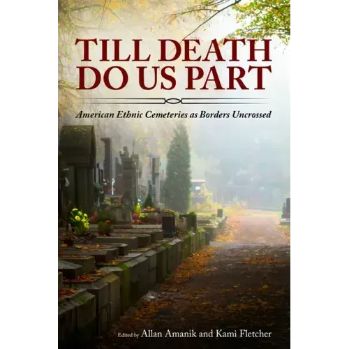 Till Death Do Us Part: American Ethnic Cemeteries as Borders Uncrossed