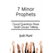 7 Minor Prophets: Good Questions Have Small Groups Talking