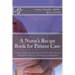 A Nurse's Recipe Book for Patient Care: A Basic Guide for Nursing Students, New Nurses and Nurses who are working in a Hospital