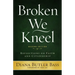 Broken We Kneel: Reflections on Faith and Citizenship