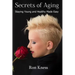 Secrets of Aging: Staying Young and Healthy Made Easy