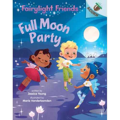 Full Moon Party: An Acorn Book (Fairylight Friends #3): Volume 3