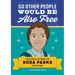 So Other People Would Be Also Free: The Real Story of Rosa Parks for Kids