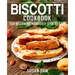 Biscotti Cookbook: Book 3, for Beginners Made Easy Step by Step
