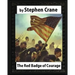 The Red Badge of Courage (1895), by Stephen Crane