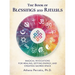 The Book of Blessings and Rituals: Magical Invocations for Healing, Setting Energy, and Creating Sacred Space